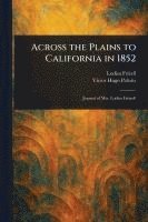 bokomslag Across the Plains to California in 1852