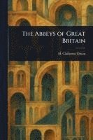 bokomslag The Abbeys of Great Britain