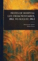 bokomslag Notes of Hospital Life From November, 1861, to August, 1863