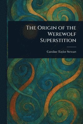bokomslag The Origin of the Werewolf Superstition