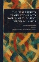 bokomslag The First Printed Translations Into English of the Great Foreign Classics