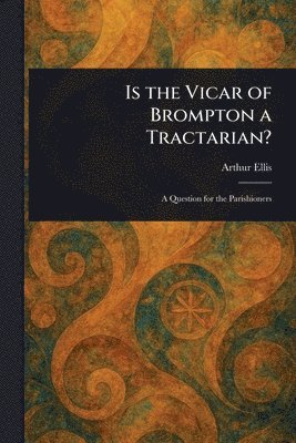 Is the Vicar of Brompton a Tractarian?