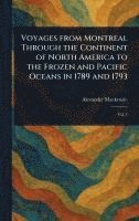 bokomslag Voyages From Montreal Through the Continent of North America to the Frozen and Pacific Oceans in 1789 and 1793