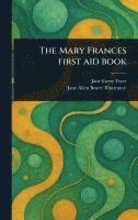 bokomslag Mary Frances First Aid Book
