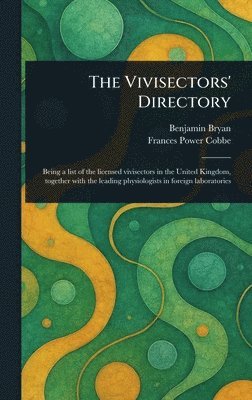 Benjamin Bryan, Frances Power Cobbe - Vivisectors' Directory, Inbunden