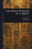bokomslag The Office of Bailiff of a Liberty