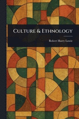 Robert Harry Lowie - Culture & Ethnology, Häftad