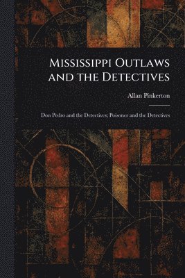 bokomslag Mississippi Outlaws and the Detectives