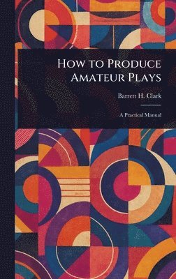 bokomslag How to Produce Amateur Plays