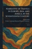bokomslag Narrative of Travels in Europe, Asia, and Africa, in the Seventeenth Century
