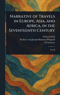 bokomslag Narrative of Travels in Europe, Asia, and Africa, in the Seventeenth Century