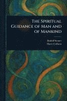 bokomslag The Spiritual Guidance of Man and of Mankind