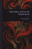bokomslag The Fool: A Play in Four Acts