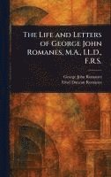 bokomslag Life and Letters of George John Romanes, M.A., LL.D., F.R.S.
