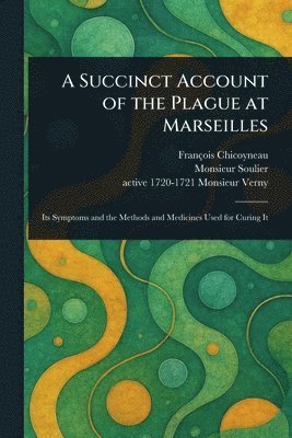 bokomslag A Succinct Account of the Plague at Marseilles