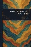 bokomslag Three Days on the Ohio River