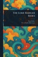 bokomslag The Lone Ranger Rides