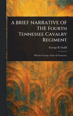 bokomslag BRIEF NARRATIVE OF THE Fourth Tennessee Cavalry Regiment