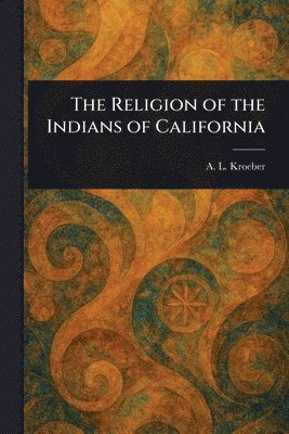 Religion of the Indians of California 1