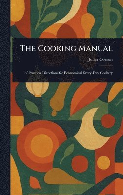 Juliet Corson - Cooking Manual, Inbunden