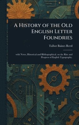 bokomslag History of the Old English Letter Foundries