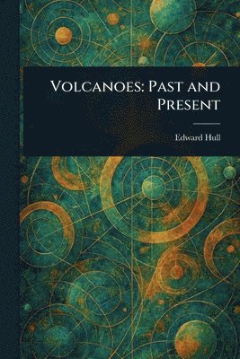 Edward Hull - Volcanoes, Häftad