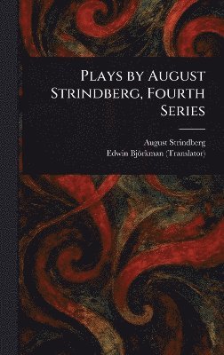 August Strindberg, Edwin Björkman - Plays by August Strindberg, Fourth Series, Inbunden