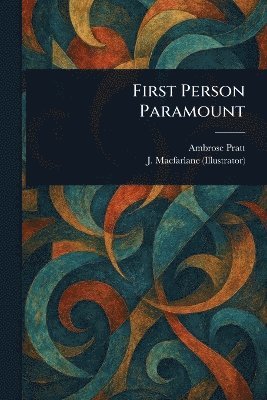 Ambrose Pratt, J MacFarlane - First Person Paramount, Häftad