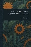 bokomslag ABC of the Steel Square and Its Uses