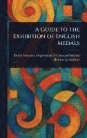 bokomslag Guide to the Exhibition of English Medals