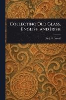 bokomslag Collecting Old Glass, English and Irish