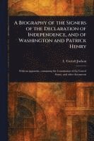 bokomslag Biography of the Signers of the Declaration of Independence, and of Washington and Patrick Henry