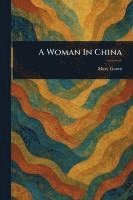 bokomslag A Woman In China