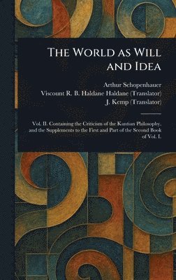 Arthur Schopenhauer, R B Haldane (Richard Burdo Haldane, J (John) Kemp - World as Will and Idea, Inbunden