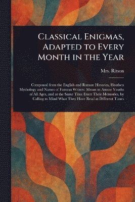 bokomslag Classical Enigmas, Adapted to Every Month in the Year