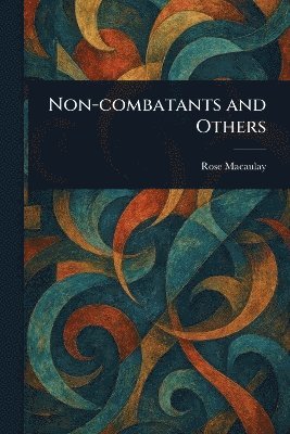 Rose Macaulay - Non-combatants and Others, Häftad