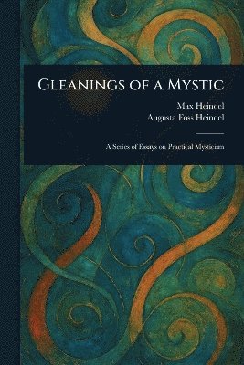 Max Heindel, Augusta Foss Heindel - Gleanings of a Mystic, Häftad