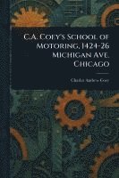 bokomslag C.A. Coey's School of Motoring, 1424-26 Michigan Ave. Chicago