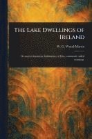 Lake Dwellings of Ireland 1