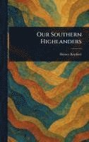 bokomslag Our Southern Highlanders