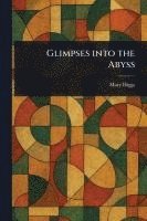 Glimpses Into the Abyss 1