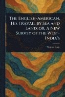The English-American, His Travail by Sea and Land 1