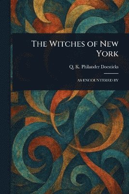Q K Philander Doesticks - Witches of New York, Häftad