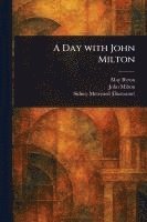 bokomslag A Day With John Milton