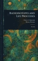 bokomslag Radioisotopes and Life Processes