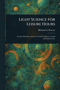 bokomslag Light Science for Leisure Hours