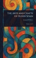 bokomslag The Arts and Crafts of Older Spain