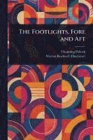 bokomslag Footlights, Fore and Aft