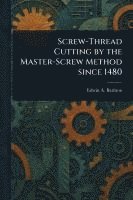 bokomslag Screw-Thread Cutting by the Master-Screw Method Since 1480