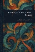Pippin; A Wandering Flame 1